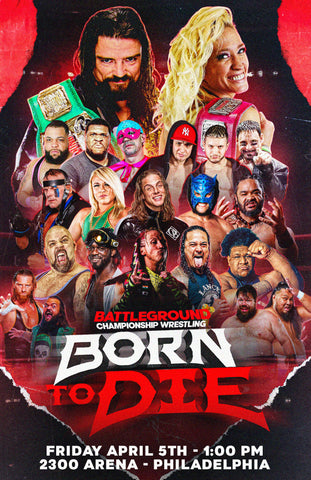Battleground Championship Wrestling - Born to Die 4/5/24 Philadelphia, PA