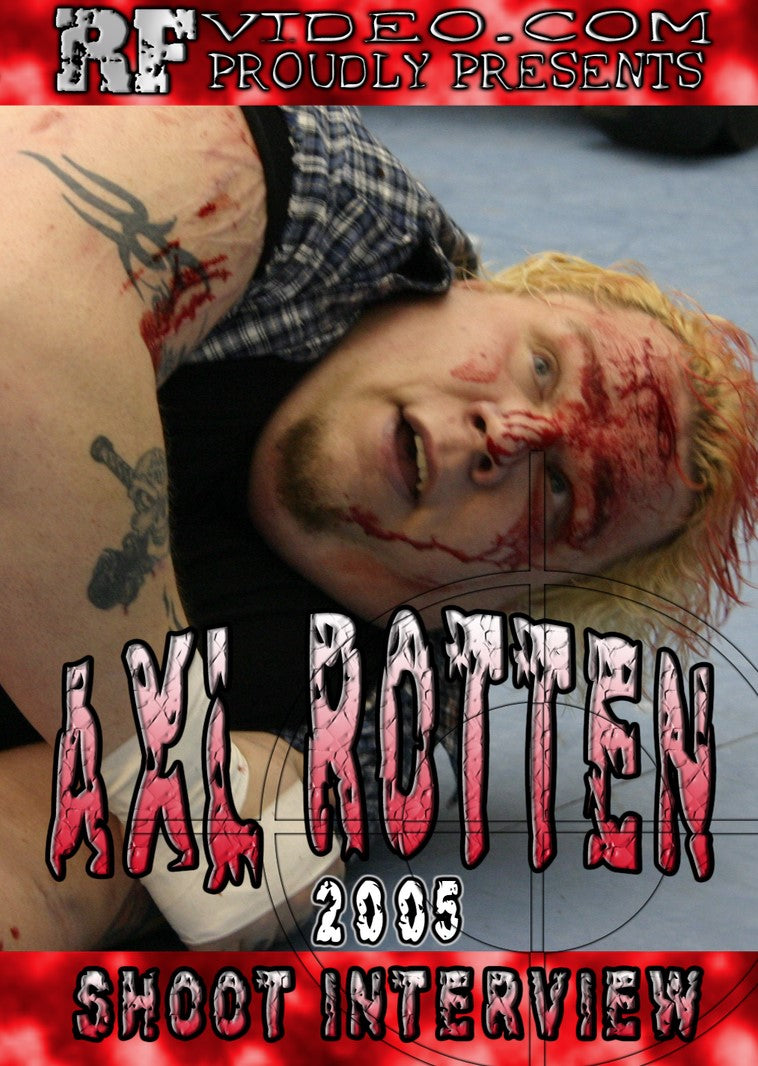 Axl Rotten 2005 Shoot Interview