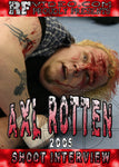 Axl Rotten 2005 Shoot Interview
