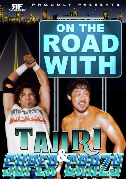 On The Road with Tajiri & Super Crazy – RF Video