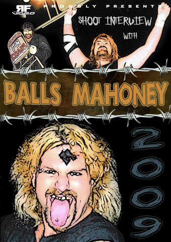 Balls Mahoney 2009 Shoot Interview