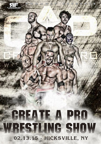 Create A Pro Wrestling Show 2/13/15 Hicksville, NY