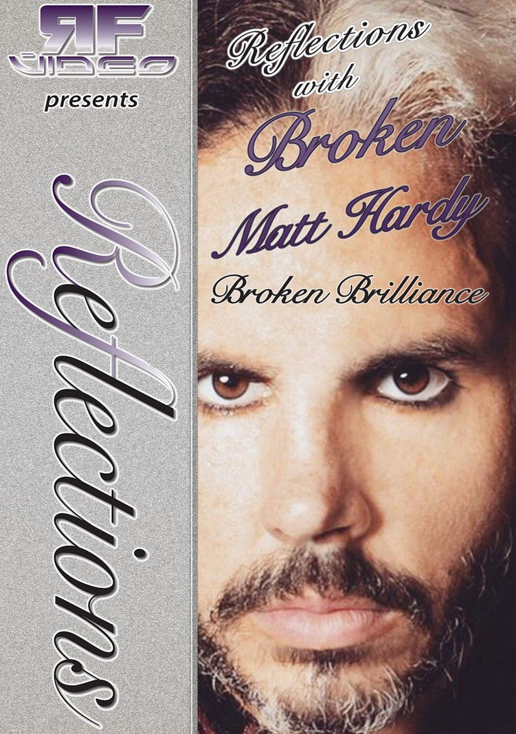 Reflections with Broken Matt Hardy – Broken Brilliance