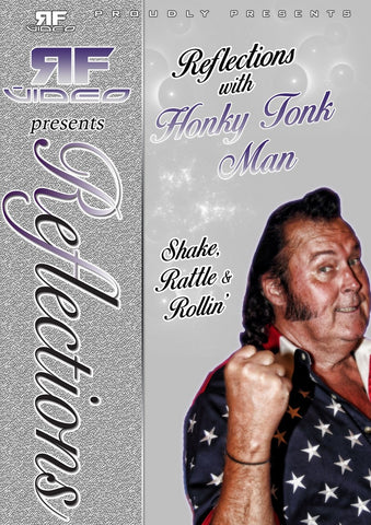 Reflections with Honky Tonk Man- Shake, Rattle & Rollin’